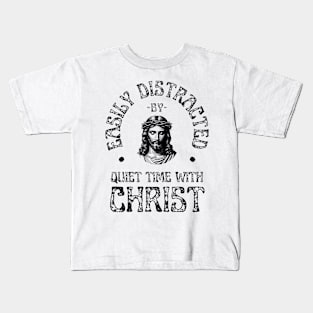 Easily Distracted By Quiet Time With Christ Christian Kids T-Shirt